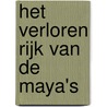 Het verloren rijk van de Maya's by Unknown