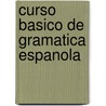 Curso basico de gramatica espanola door D. Verbeeck