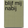 Blijf mij nabij by Lissenburg