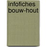 Infofiches Bouw-Hout by T. Adams