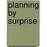 Planning by surprise by Wim Timmermans