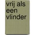 Vrij als een vlinder