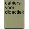Cahiers voor didactiek by Unknown