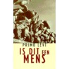 Is dit een mens door Primo Levi