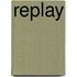 Replay