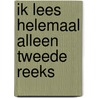 Ik lees helemaal alleen tweede reeks door Onbekend