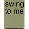 Swing to me door Onbekend