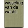 Wisseling van de wacht by P. van Lier