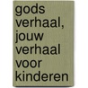 Gods verhaal, jouw verhaal voor kinderen by Randy Frazee