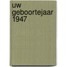Uw geboortejaar 1947 by Janine Jansen