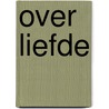 Over liefde door G. Dilweg ofm