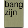 Bang zijn by C. Snoek