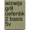 WIZWIJS GR8 OEFENBK 2 BASIS 5V door Mieke van Groenestijn