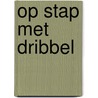 Op stap met Dribbel door Eric Hill