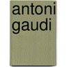 Antoni gaudi door Onbekend