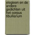 Elegieen en de andere gedichten uit het Corpus Tibullianum