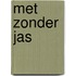 Met zonder jas