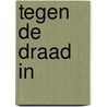 Tegen de draad in door Sarrazin