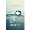 God, als u er bent by Anselm Grün