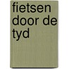 Fietsen door de tyd door Onbekend