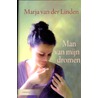 Man van mijn dromen by Marja van der Linden