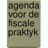 Agenda voor de fiscale praktyk door Onbekend