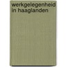 Werkgelegenheid in haaglanden door Onbekend
