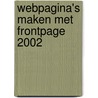 Webpagina's maken met FrontPage 2002 door Onbekend