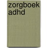 Zorgboek ADHD door Onbekend
