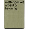 Wettenpocket Arbeid & Beloning by T. de Bondt
