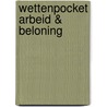 Wettenpocket Arbeid & Beloning by T. de Bondt