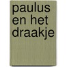 Paulus en het draakje door Erven Jean Dulieu