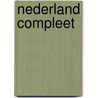 Nederland Compleet door Onbekend