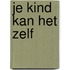 Je kind kan het zelf
