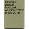 Mikado 6 Digitaal Bordboek Wereldori�ntatie (editie 2018) door Onbekend