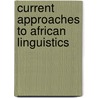 Current approaches to african linguistics door Onbekend