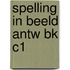 SPELLING IN BEELD ANTW BK C1