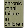 Chronic renal failure in children by G.M. Hulstijn-Dirkmaat