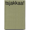 Tsjakkaa! door E. Ratelband