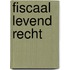 Fiscaal levend recht