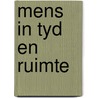 Mens in tyd en ruimte door Onbekend