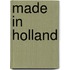 Made in holland