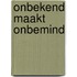 Onbekend maakt onbemind