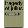 Tragedy of julius caesar door William Shakespeare
