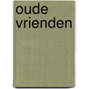 Oude vrienden by Judith Lennox