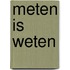 Meten is weten