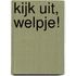 Kijk uit, welpje!
