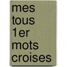 Mes tous 1er mots croises by Unknown