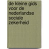 De Kleine Gids voor de Nederlandse sociale zekerheid door Onbekend