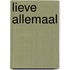 Lieve allemaal